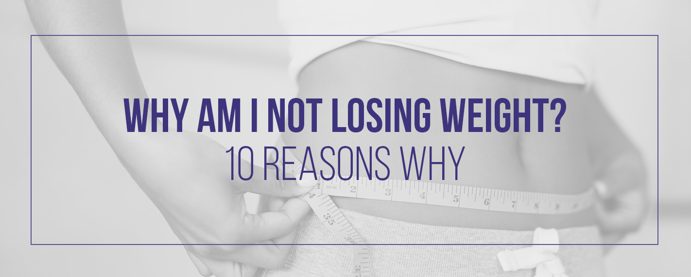 Why Am I Not Losing Weight? 10 Reasons Why Zerona